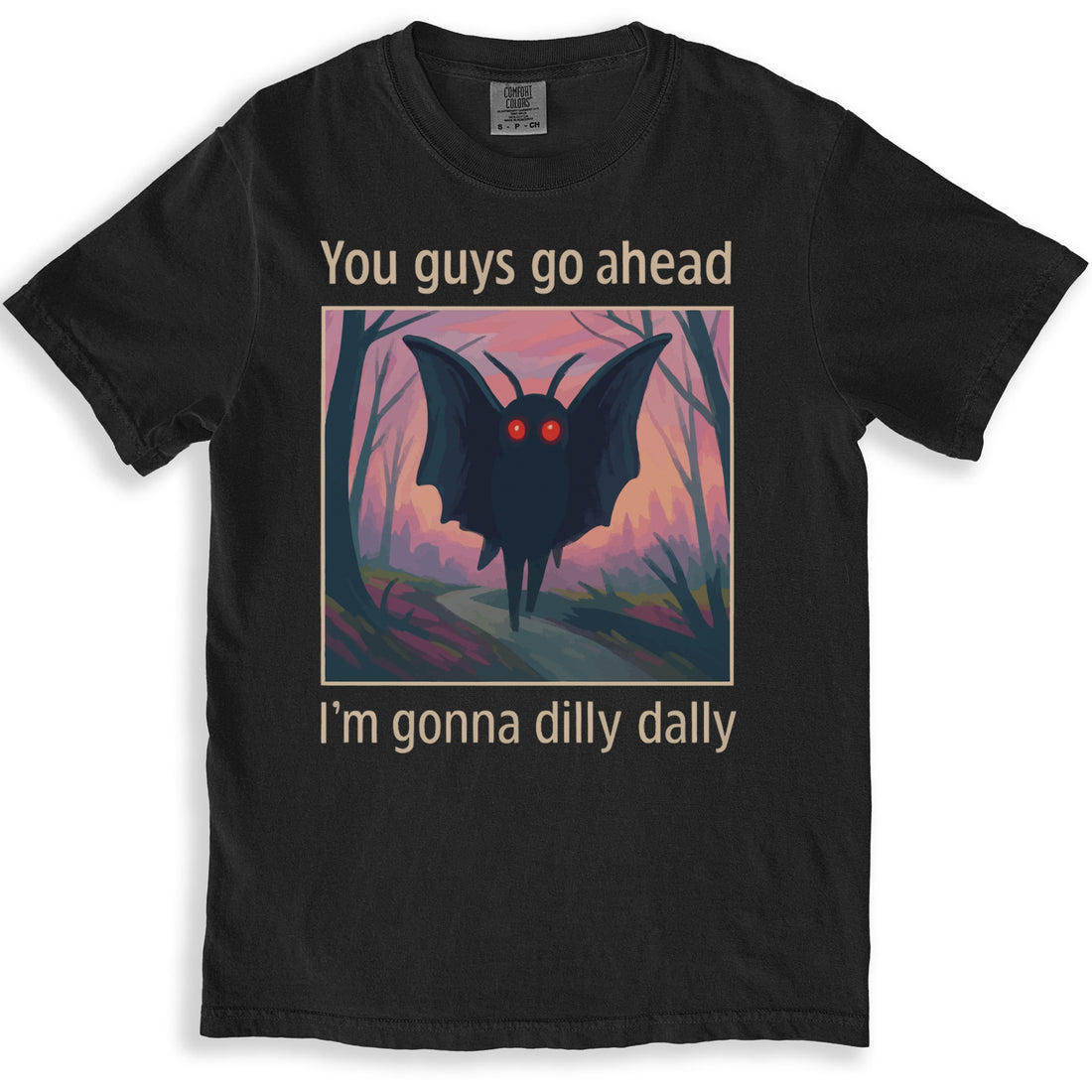 You Guys Go Ahead I'm Gonna Dilly Dally T-Shirt product type