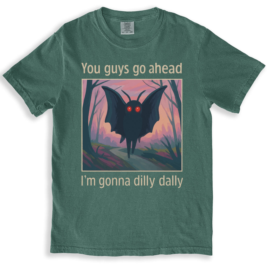 You Guys Go Ahead I'm Gonna Dilly Dally T-Shirt product type