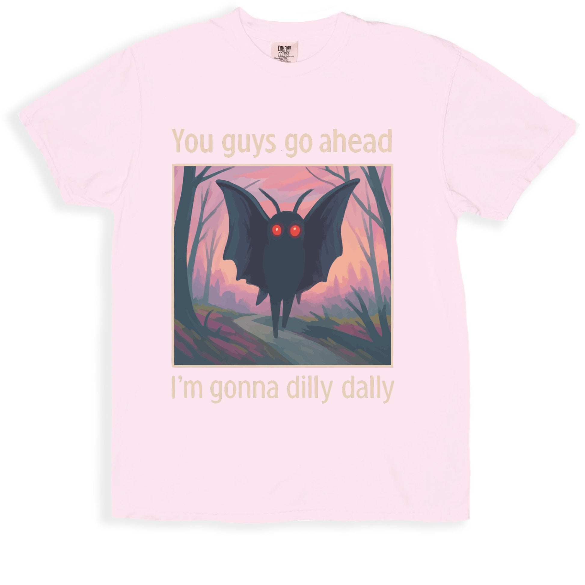 You Guys Go Ahead I'm Gonna Dilly Dally T-Shirt product