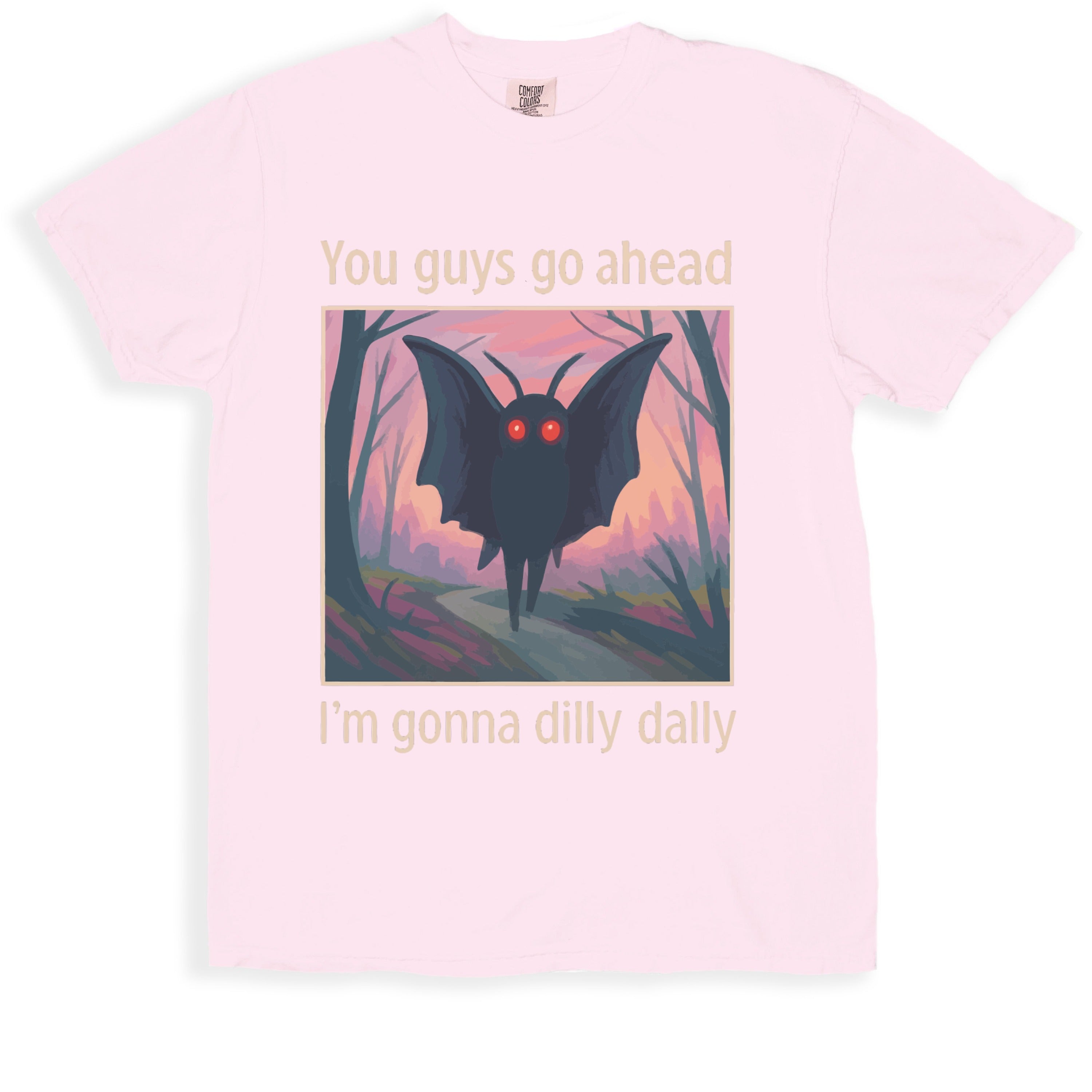 You Guys Go Ahead I'm Gonna Dilly Dally T-Shirt product