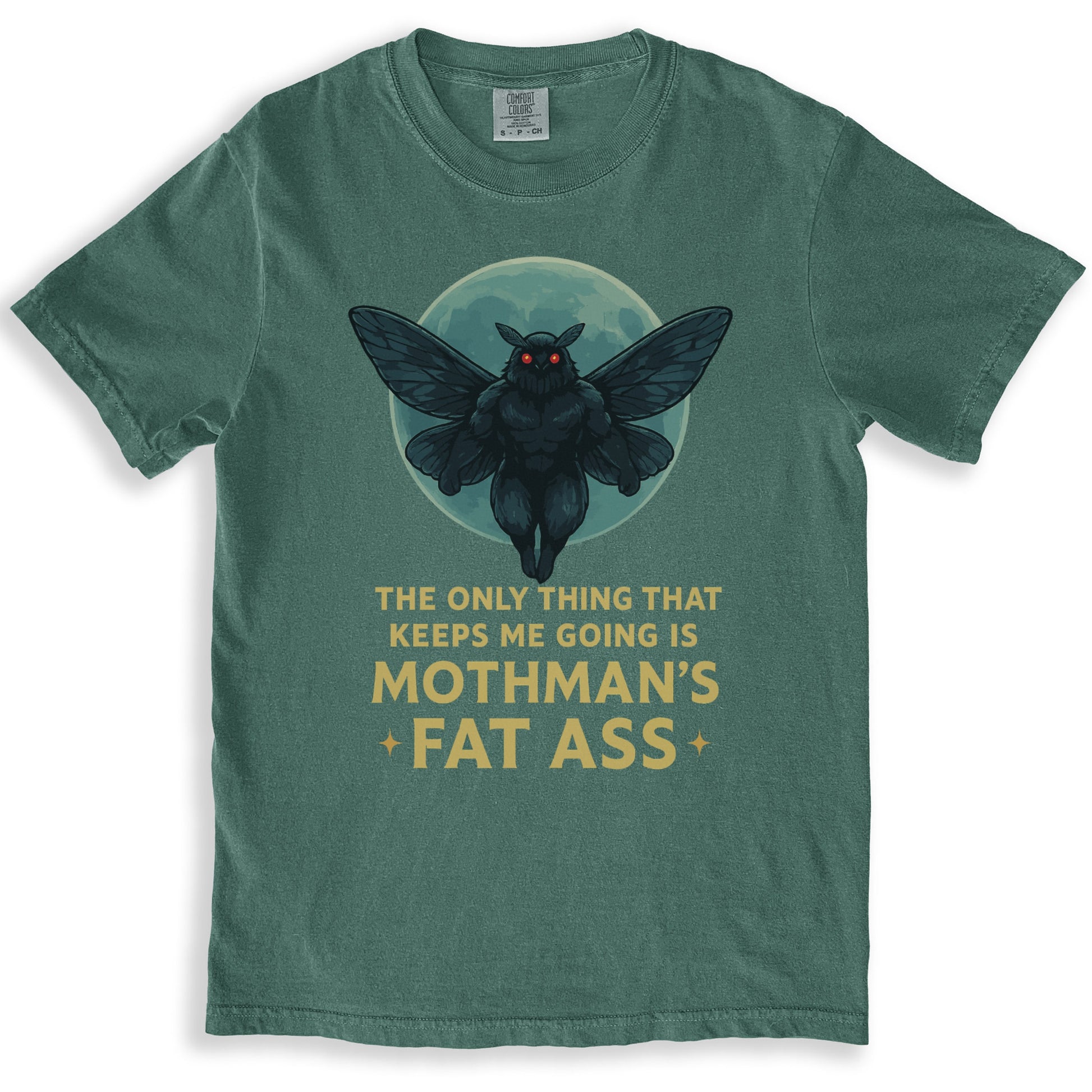 The Only Thing That Keeps Me Going Mothman's Fat Ass product type