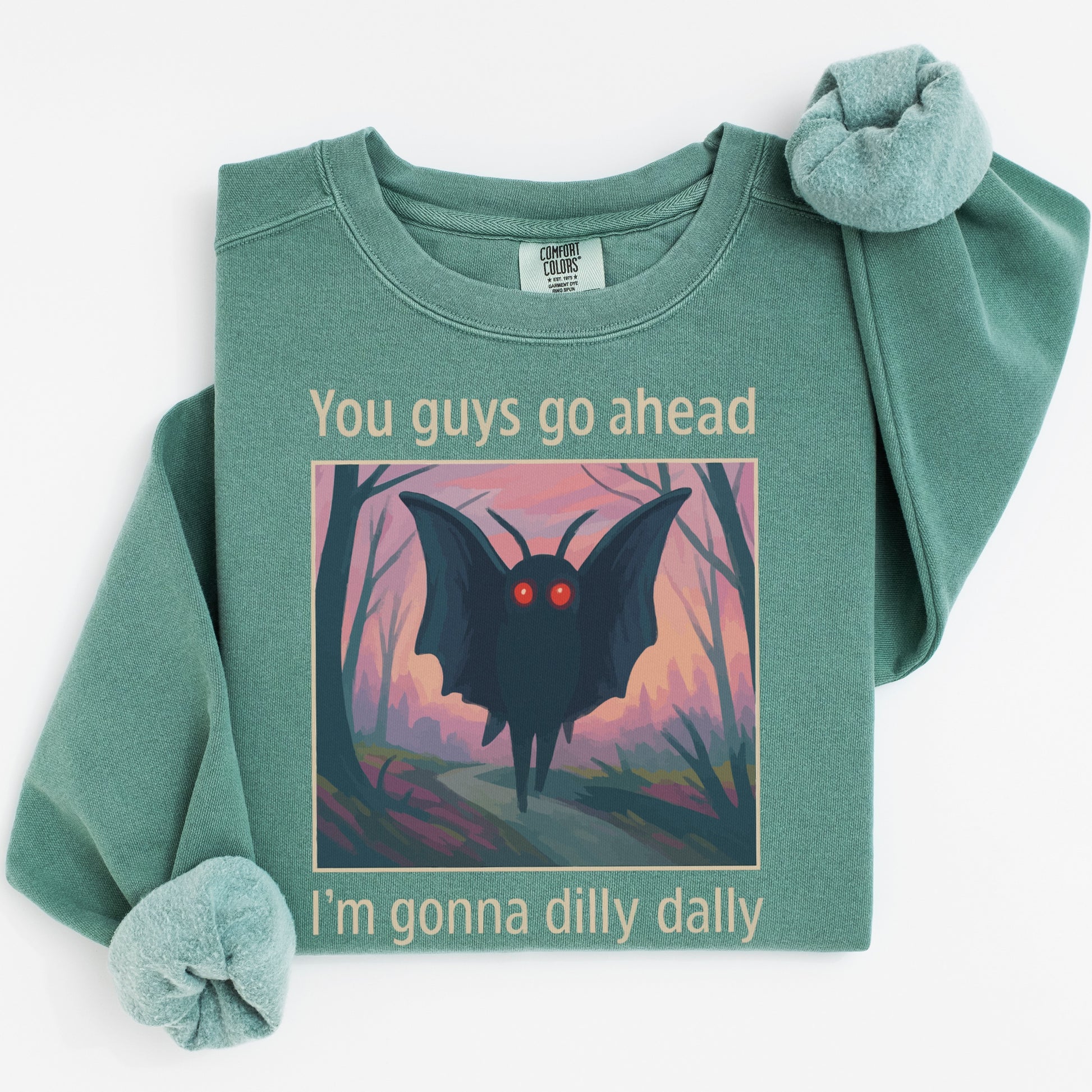You Guys Go Ahead I'm Gonna Dilly Dally Sweatshirt product