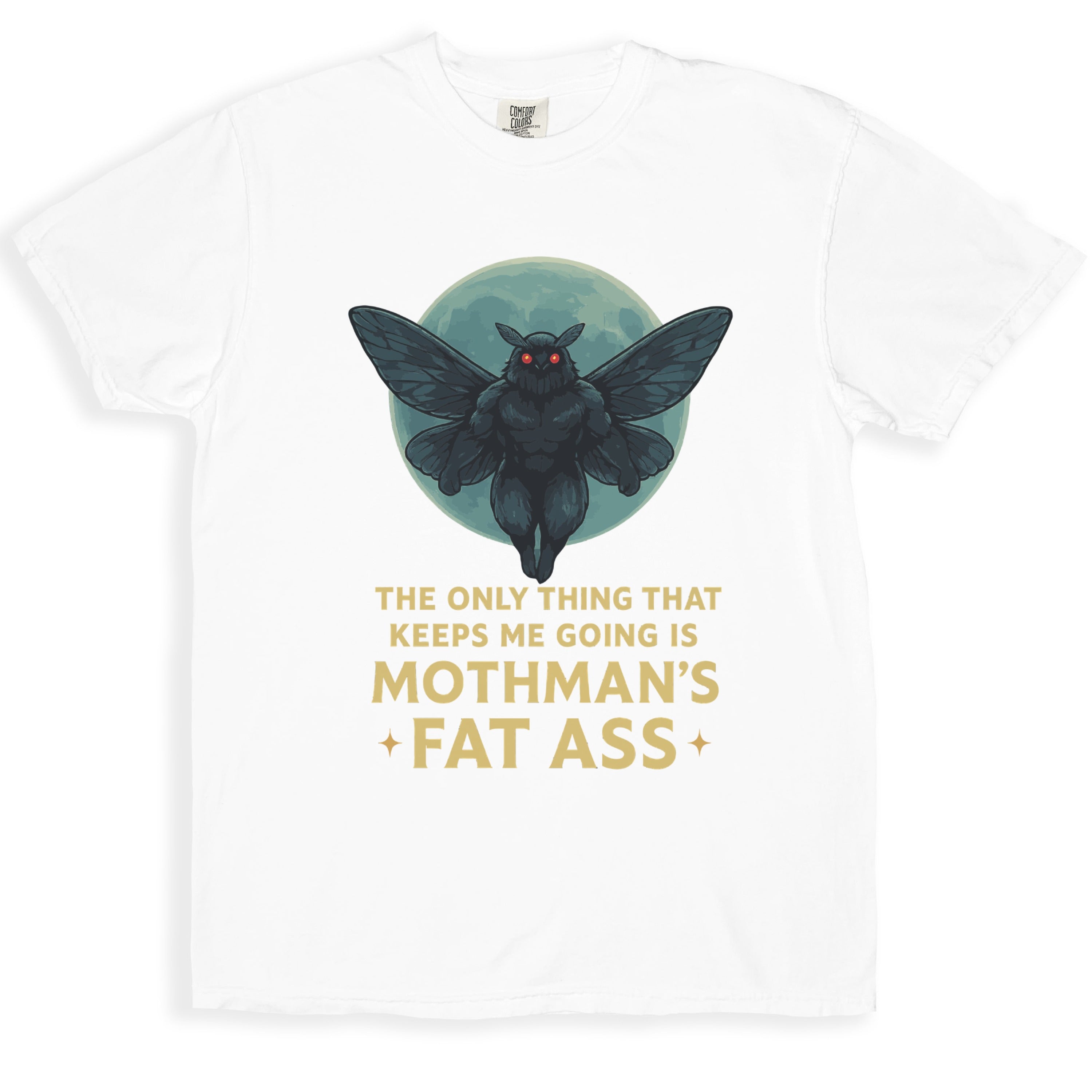 The Only Thing Keeps Me Going Is Mothmans Fat Ass product