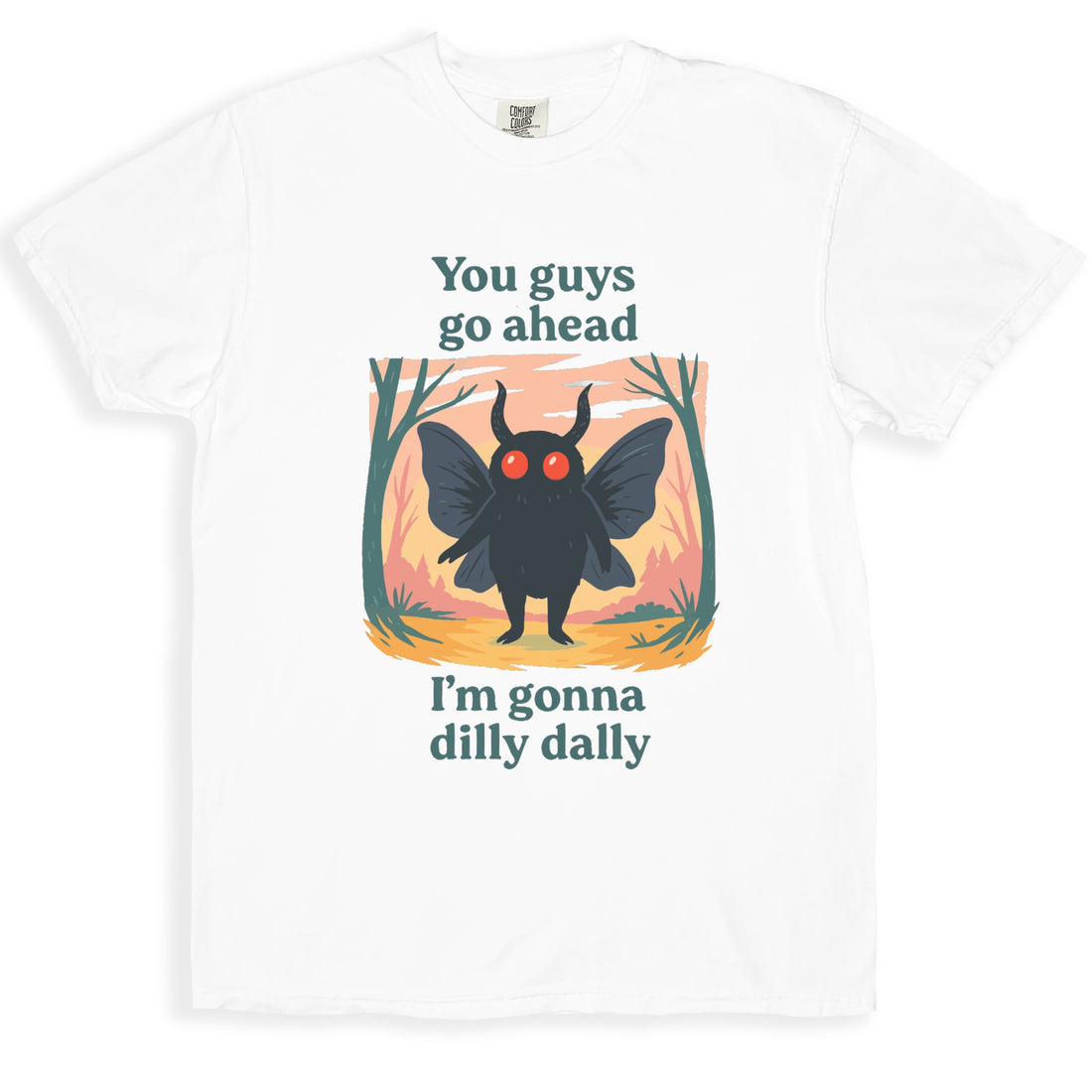 You Guys Go Ahead I'm Gonna Dilly Dally Shirt product type