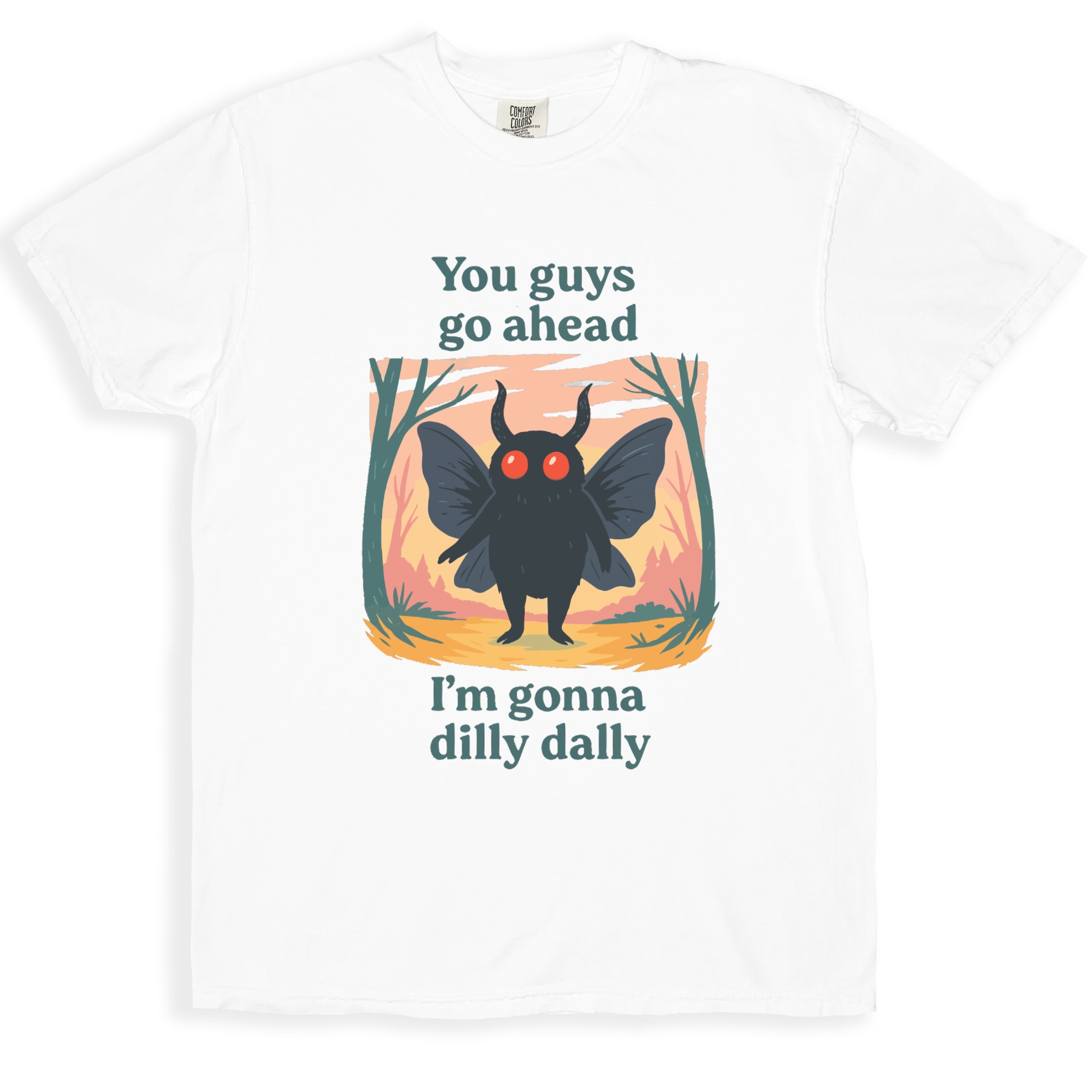 You Guys Go Ahead I'm Gonna Dilly Dally Shirt product type