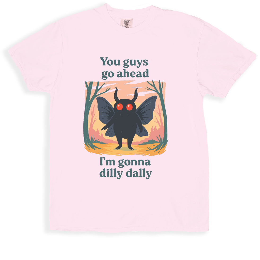 You Guys Go Ahead I'm Gonna Dilly Dally Shirt product type