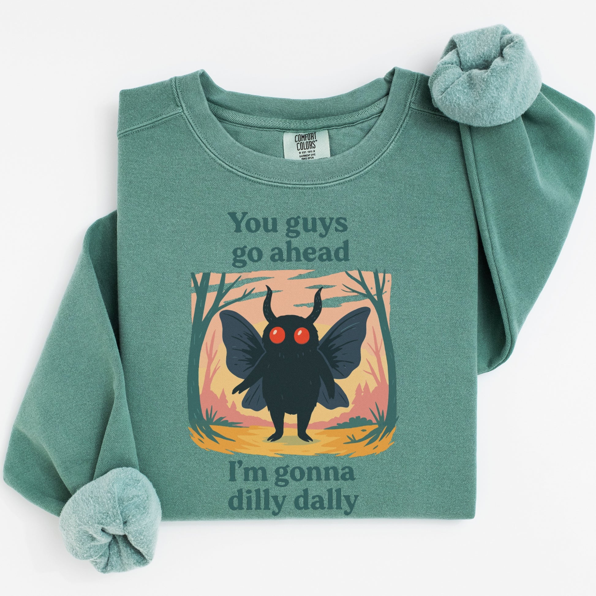 You Guys Go Ahead I'm Gonna Dilly Dally Sweatshirt product