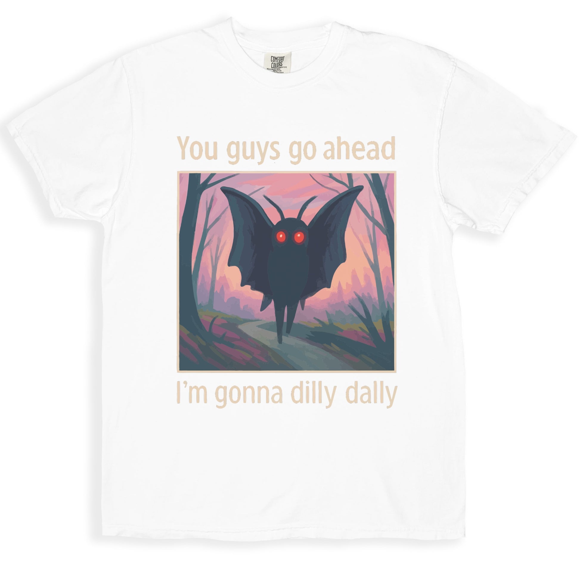 You Guys Go Ahead I'm Gonna Dilly Dally T-shirt product